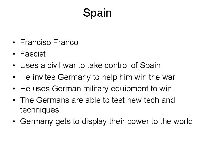 Spain • • • Franciso Franco Fascist Uses a civil war to take control