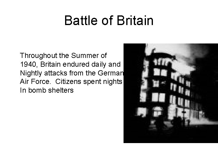 Battle of Britain Throughout the Summer of 1940, Britain endured daily and Nightly attacks