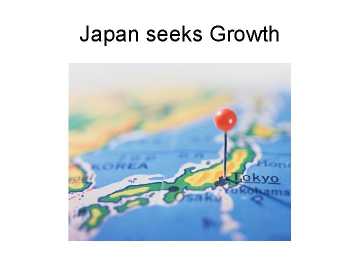 Japan seeks Growth 