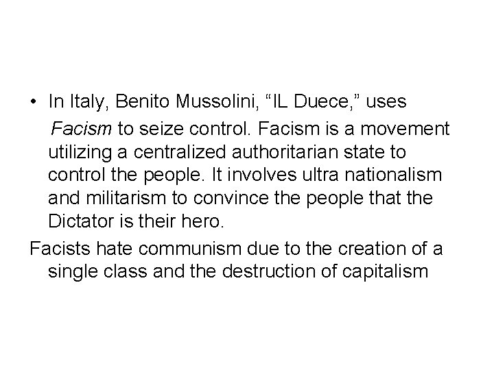  • In Italy, Benito Mussolini, “IL Duece, ” uses Facism to seize control.