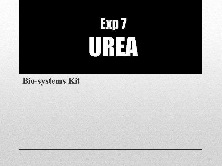 Exp 7 UREA Bio-systems Kit 