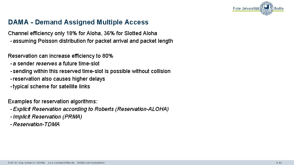 DAMA - Demand Assigned Multiple Access Channel efficiency only 18% for Aloha, 36% for