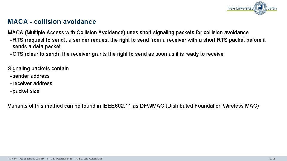 MACA - collision avoidance MACA (Multiple Access with Collision Avoidance) uses short signaling packets