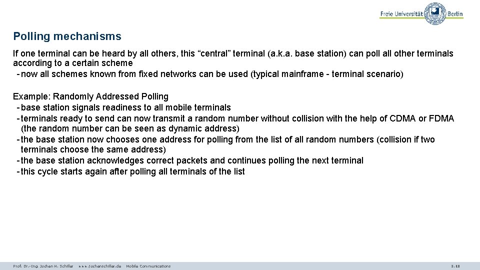 Polling mechanisms If one terminal can be heard by all others, this “central” terminal