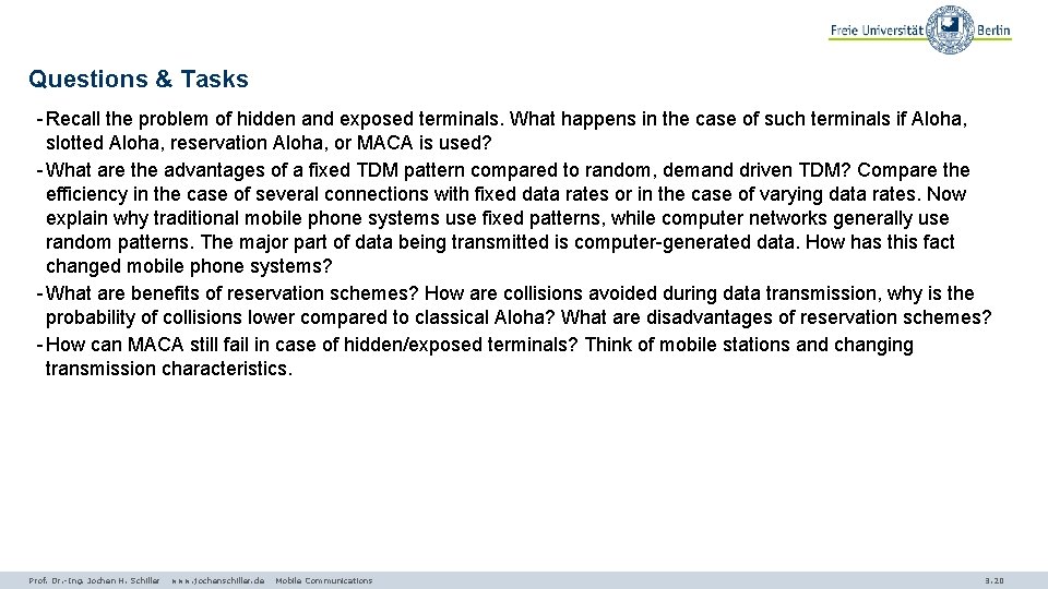 Questions & Tasks - Recall the problem of hidden and exposed terminals. What happens