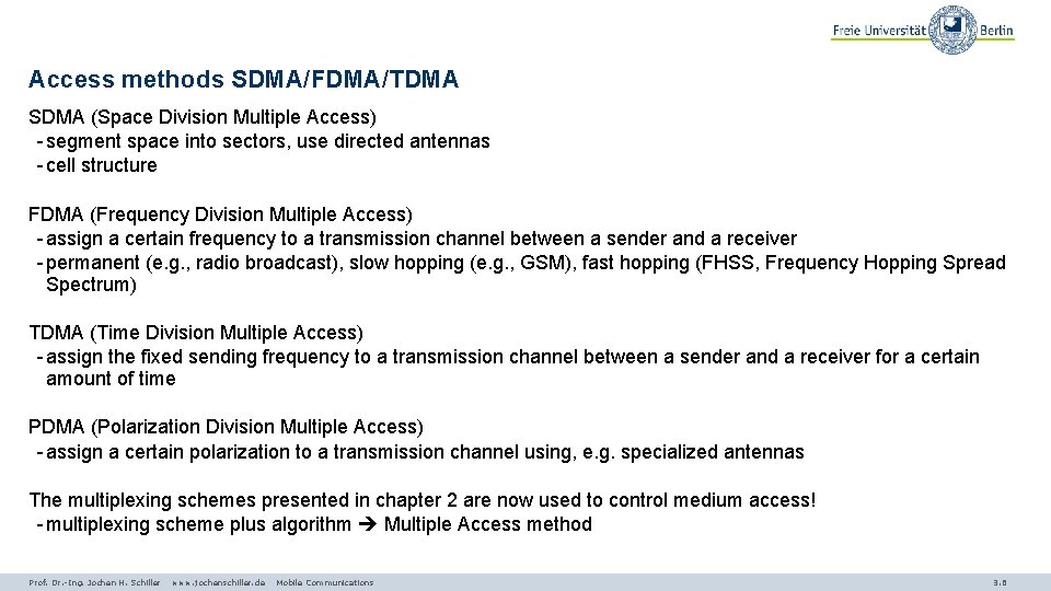 Access methods SDMA/FDMA/TDMA SDMA (Space Division Multiple Access) - segment space into sectors, use