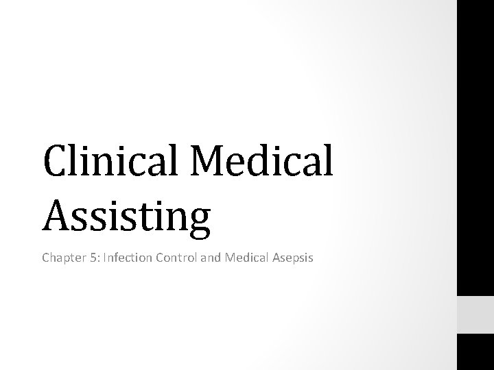 Clinical Medical Assisting Chapter 5: Infection Control and Medical Asepsis 