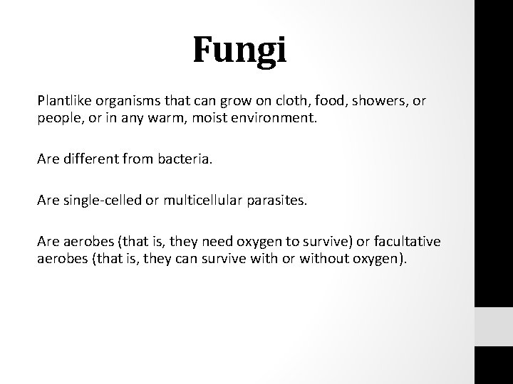 Fungi Plantlike organisms that can grow on cloth, food, showers, or people, or in