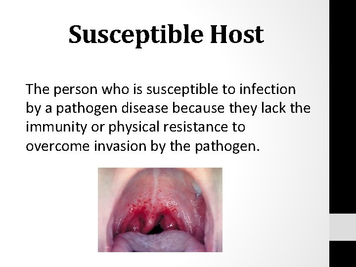 Susceptible Host The person who is susceptible to infection by a pathogen disease because