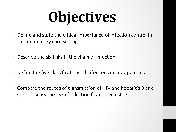 Objectives • Define and state the critical importance of infection control in the ambulatory