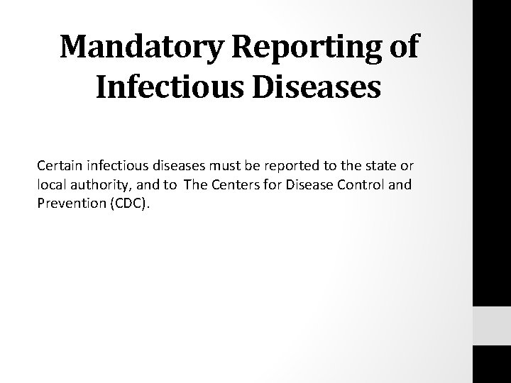 Mandatory Reporting of Infectious Diseases Certain infectious diseases must be reported to the state