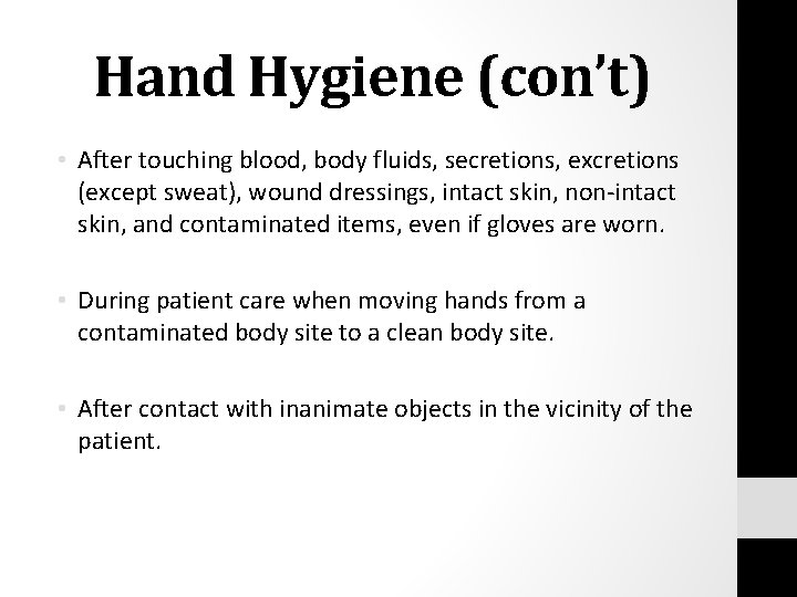Hand Hygiene (con’t) • After touching blood, body fluids, secretions, excretions (except sweat), wound