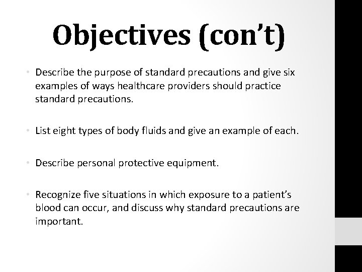 Objectives (con’t) • Describe the purpose of standard precautions and give six examples of