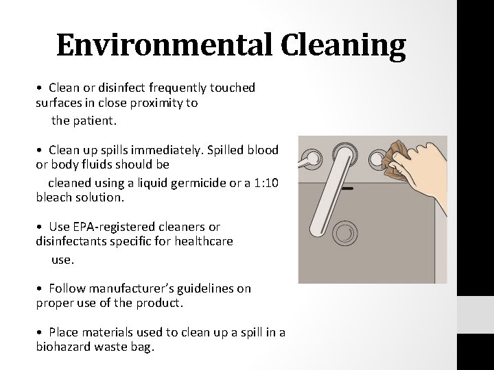 Environmental Cleaning • Clean or disinfect frequently touched surfaces in close proximity to the