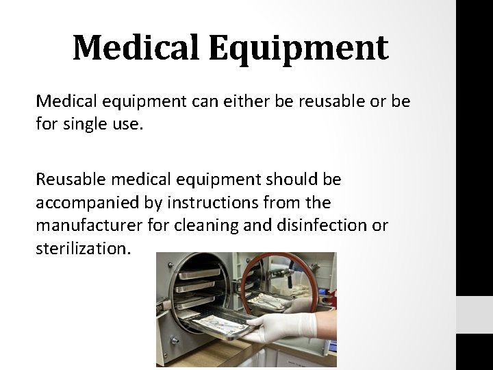 Medical Equipment Medical equipment can either be reusable or be for single use. Reusable