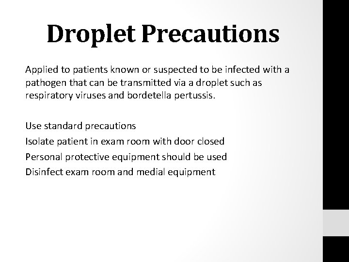 Droplet Precautions Applied to patients known or suspected to be infected with a pathogen