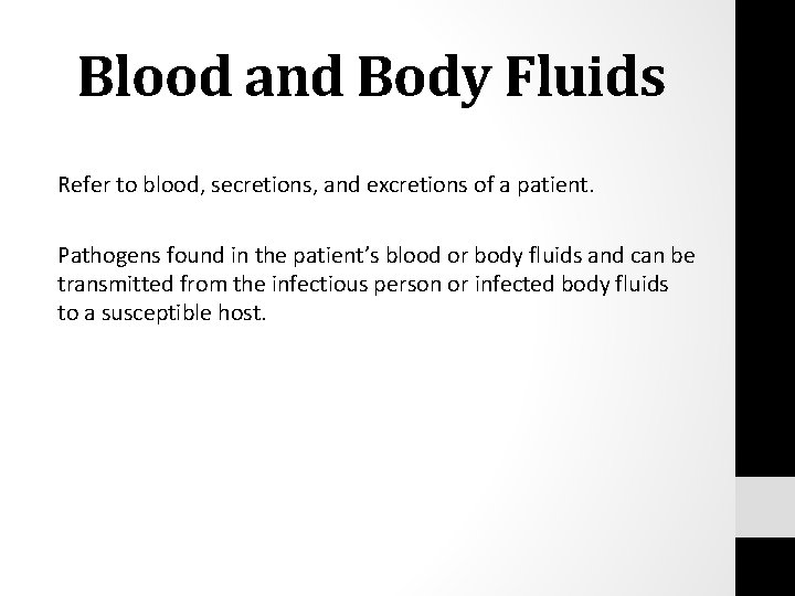 Blood and Body Fluids Refer to blood, secretions, and excretions of a patient. Pathogens