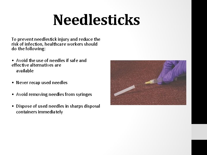 Needlesticks To prevent needlestick injury and reduce the risk of infection, healthcare workers should