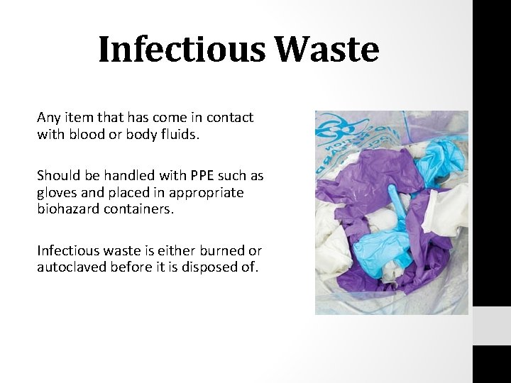 Infectious Waste Any item that has come in contact with blood or body fluids.