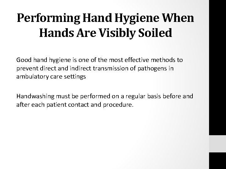 Performing Hand Hygiene When Hands Are Visibly Soiled Good hand hygiene is one of