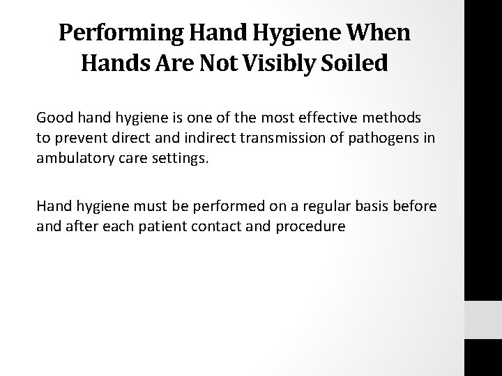 Performing Hand Hygiene When Hands Are Not Visibly Soiled Good hand hygiene is one