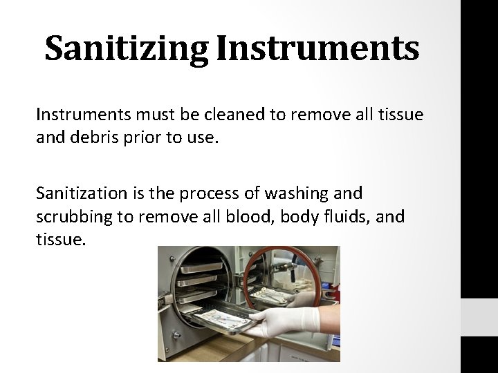 Sanitizing Instruments must be cleaned to remove all tissue and debris prior to use.