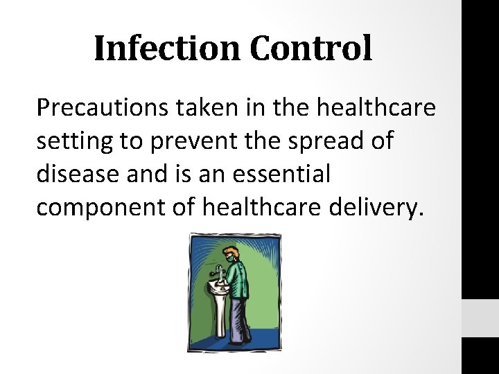 Infection Control Precautions taken in the healthcare setting to prevent the spread of disease