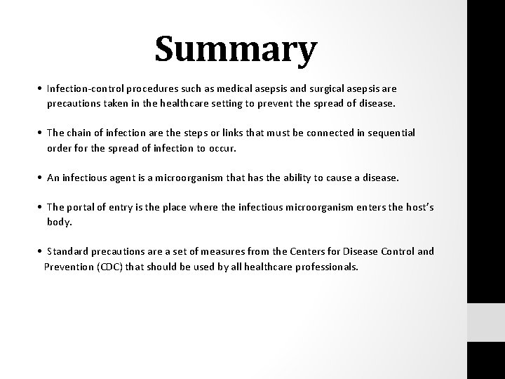 Summary • Infection-control procedures such as medical asepsis and surgical asepsis are precautions taken