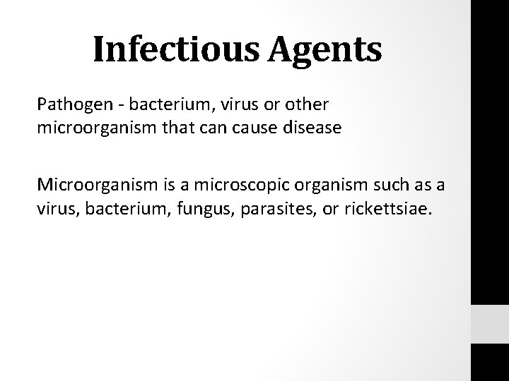 Infectious Agents Pathogen - bacterium, virus or other microorganism that can cause disease Microorganism