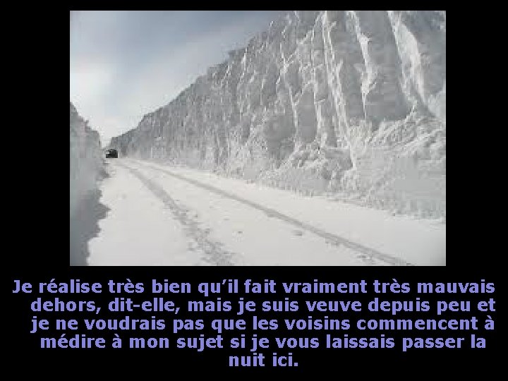 Je réalise très bien qu’il fait vraiment très mauvais dehors, dit-elle, mais je suis