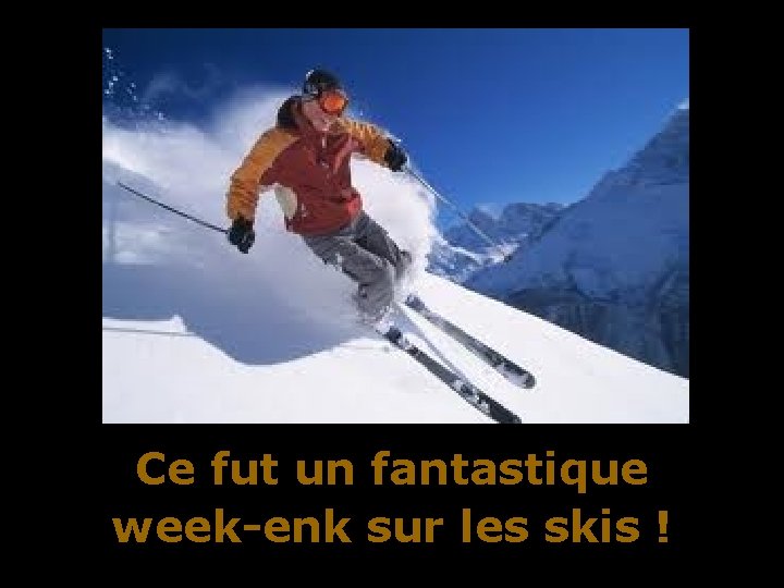 Ce fut un fantastique week-enk sur les skis ! 