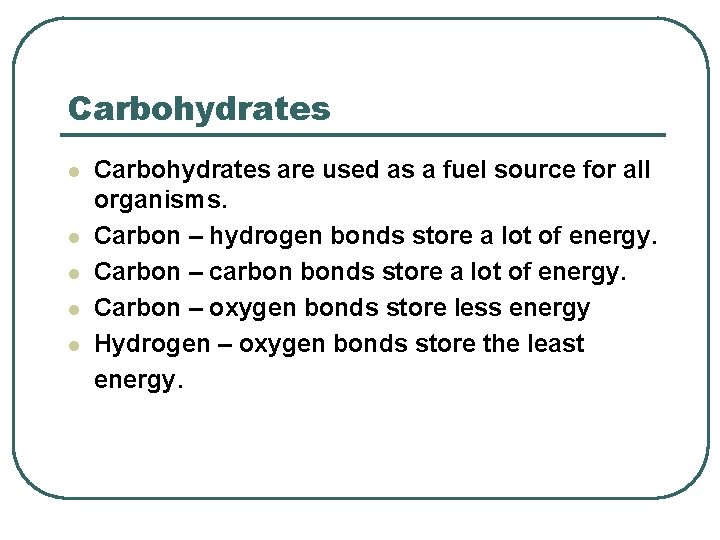 Carbohydrates l l l Carbohydrates are used as a fuel source for all organisms.