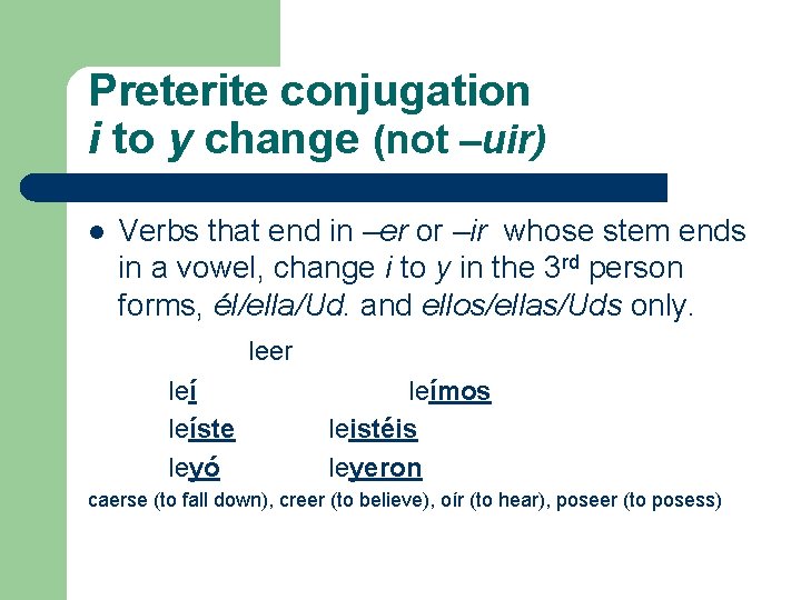 Preterite conjugation i to y change (not –uir) l Verbs that end in –er