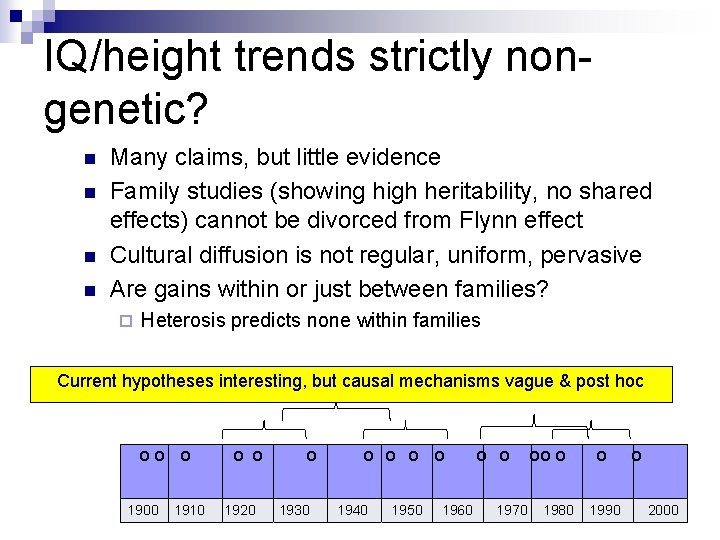 IQ/height trends strictly nongenetic? n n Many claims, but little evidence Family studies (showing
