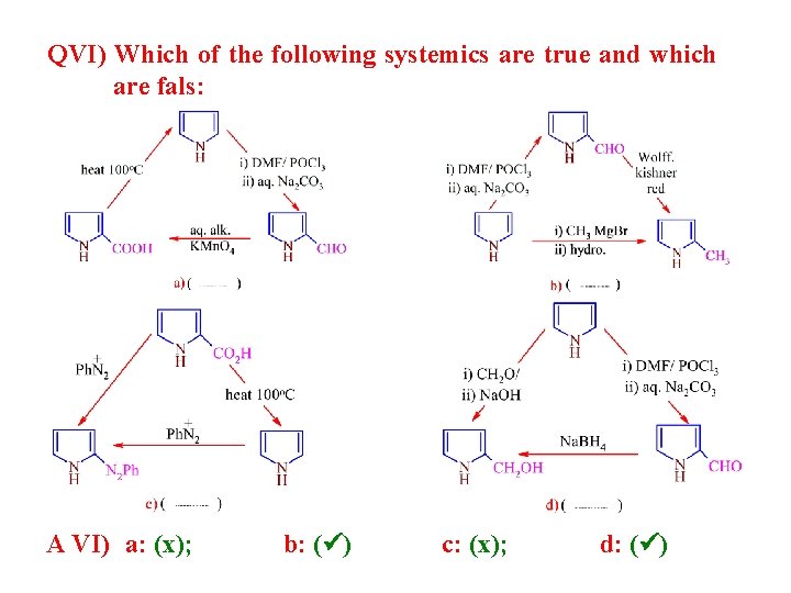 QVI) Which of the following systemics are true and which are fals: A VI)