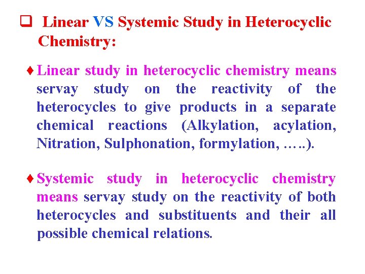 q Linear VS Systemic Study in Heterocyclic Chemistry: ¨Linear study in heterocyclic chemistry means