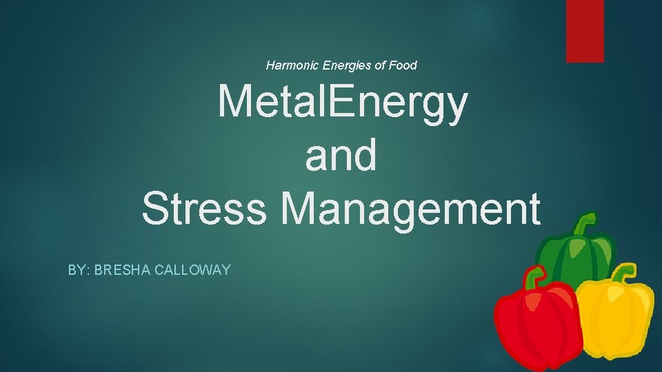 Harmonic Energies of Food Metal Energy and Stress