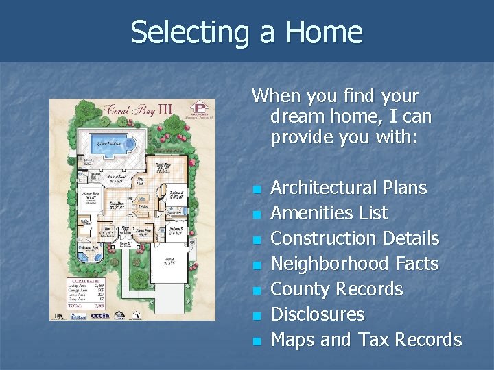 Selecting a Home When you find your dream home, I can provide you with: Selecting a Home When you find your dream home, I can provide you with: