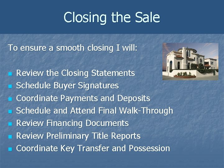 Closing the Sale To ensure a smooth closing I will: n n n n Closing the Sale To ensure a smooth closing I will: n n n n