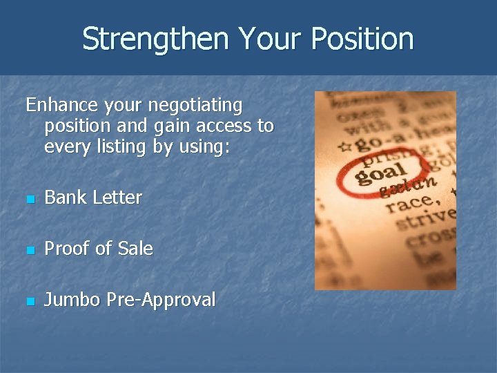 Strengthen Your Position Enhance your negotiating position and gain access to every listing by Strengthen Your Position Enhance your negotiating position and gain access to every listing by