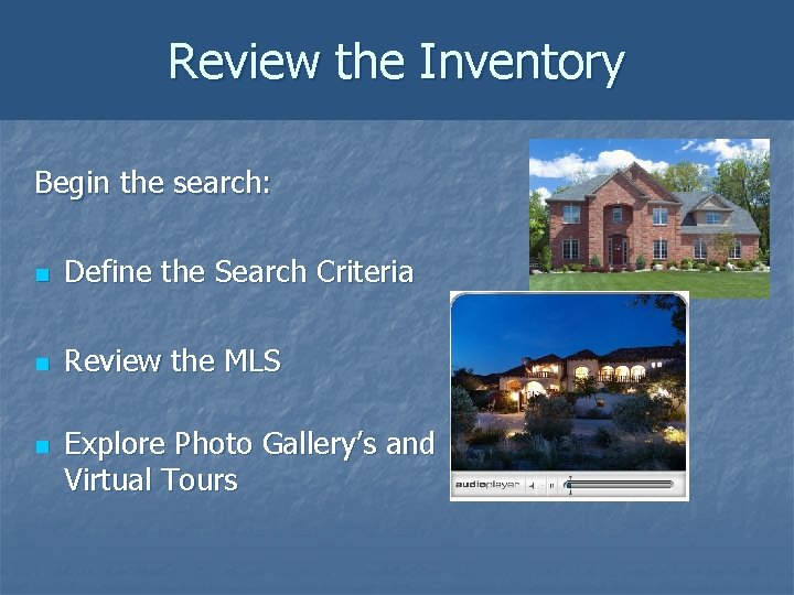 Review the Inventory Begin the search: n Define the Search Criteria n Review the Review the Inventory Begin the search: n Define the Search Criteria n Review the