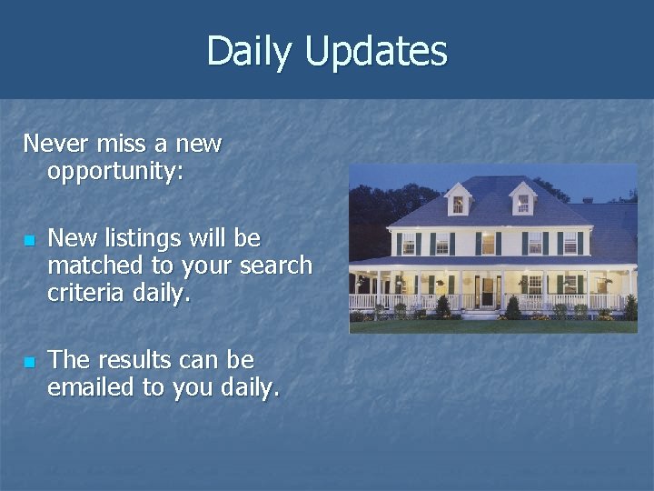 Daily Updates Never miss a new opportunity: n n New listings will be matched Daily Updates Never miss a new opportunity: n n New listings will be matched