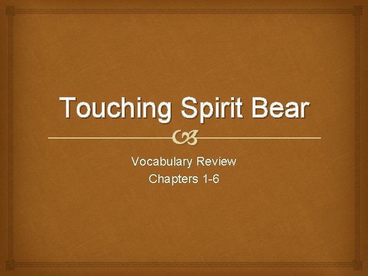 Touching Spirit Bear Vocabulary Review Chapters 1 -6 