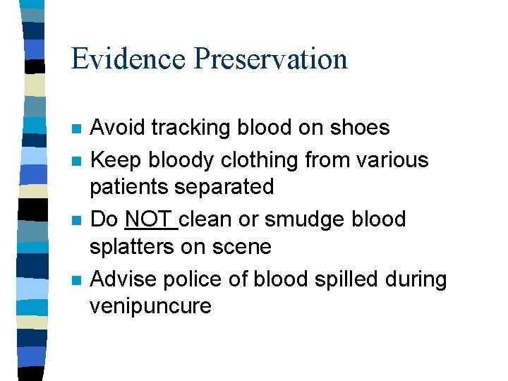Evidence Preservation n n Avoid tracking blood on shoes Keep bloody clothing from various Evidence Preservation n n Avoid tracking blood on shoes Keep bloody clothing from various
