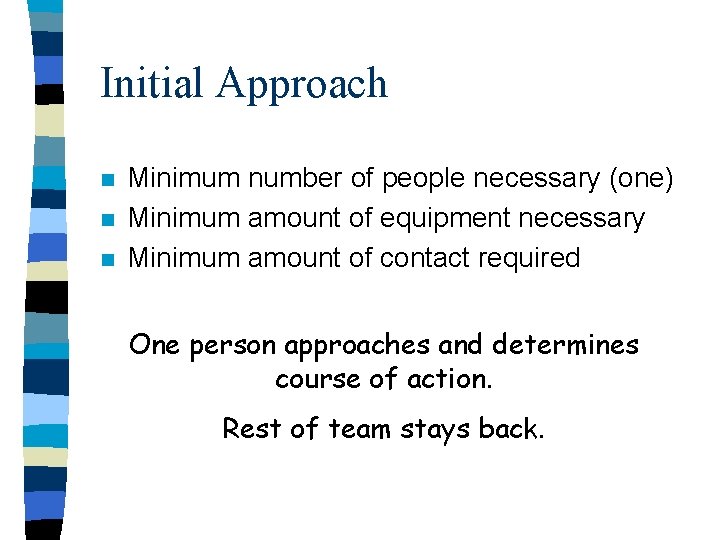 Initial Approach n n n Minimum number of people necessary (one) Minimum amount of Initial Approach n n n Minimum number of people necessary (one) Minimum amount of
