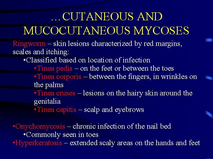 …CUTANEOUS AND MUCOCUTANEOUS MYCOSES Ringworm – skin lesions characterized by red margins, scales and