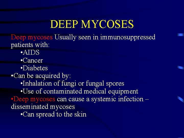 DEEP MYCOSES Deep mycoses Usually seen in immunosuppressed patients with: • AIDS • Cancer