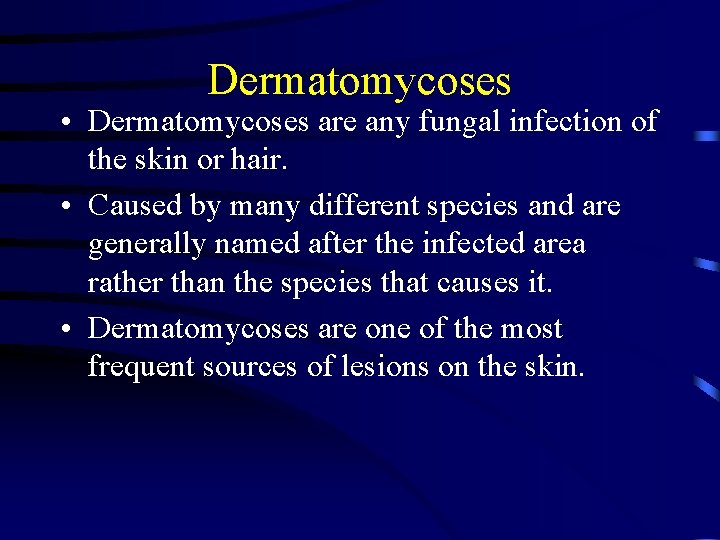Dermatomycoses • Dermatomycoses are any fungal infection of the skin or hair. • Caused