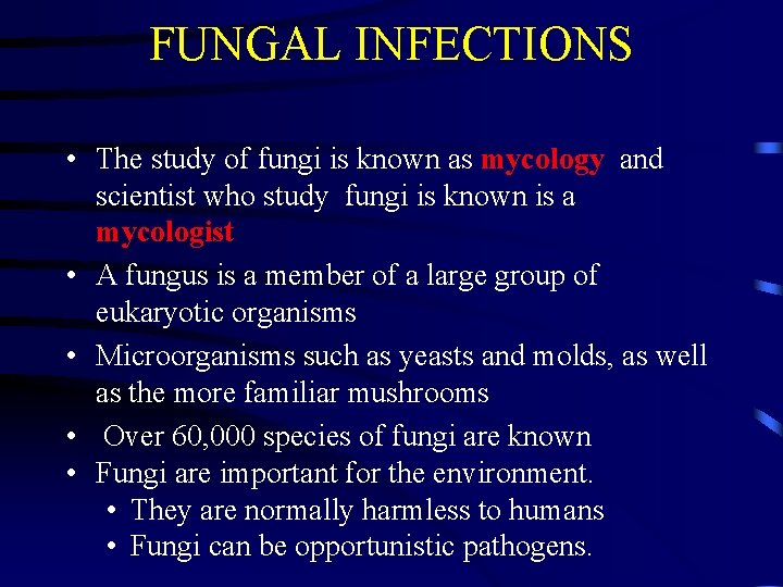 FUNGAL INFECTIONS • The study of fungi is known as mycology and scientist who