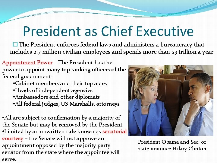 President as Chief Executive � The President enforces federal laws and administers a bureaucracy